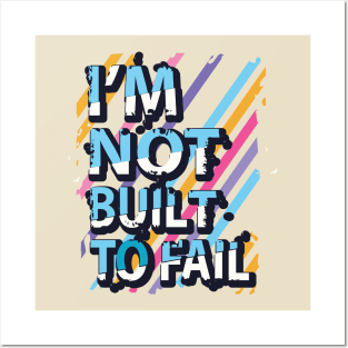 I'm not built to fail Posters and Art